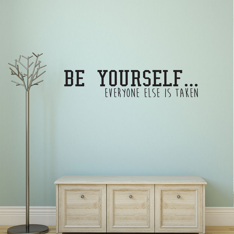 Be Yourself Everyone Else Is Taken - Inspirational Quote Wall Art Vinyl Decal - Living Room Motivational Wall Art Decal - Life quote vinyl sticker wall decor - Bedroom Vinyl Sticker Decor 3