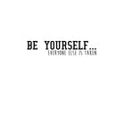 Be Yourself Everyone Else is Taken - Inspirational Quote Wall Art Vinyl Decal - 10" x 47" - Living Room Motivational Wall Art Decal - Life Quote Vinyl Sticker Wall Decor - Bedroom Vinyl Sticker Decor 1