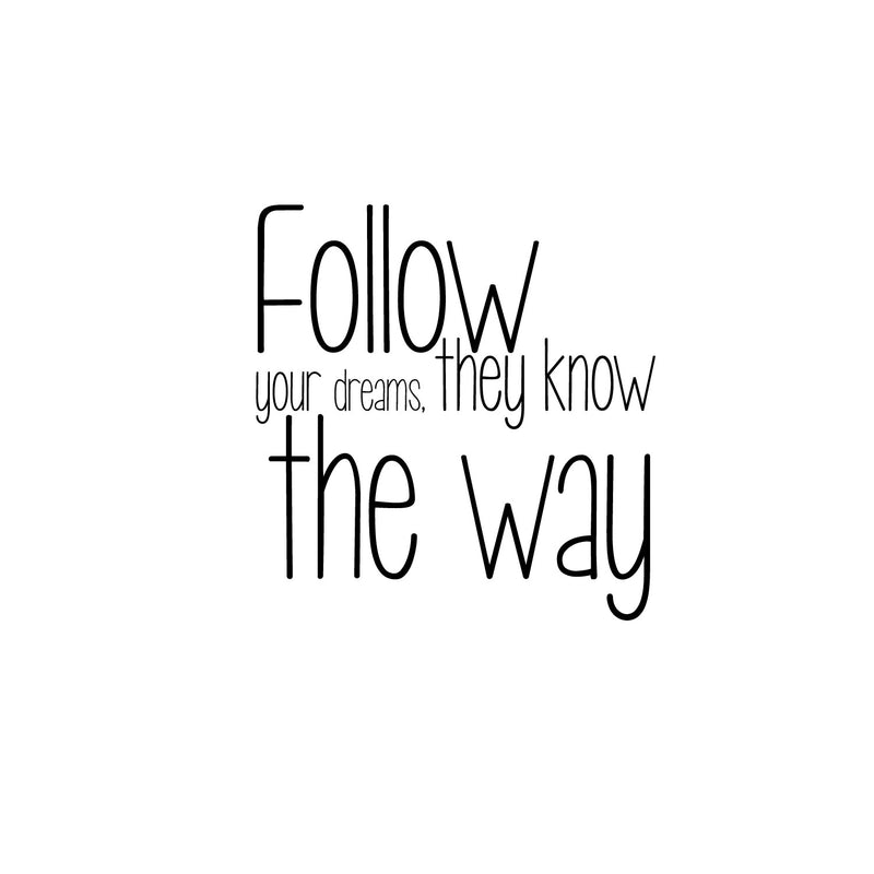 Follow Your Dreams They Know The Way - Inspirational Quote Wall Art Vinyl Decal - 24" x 23" Living Room Motivational Wall Art Decal - Life Quote Vinyl Sticker Wall Decor - Bedroom Vinyl Sticker Decor 3