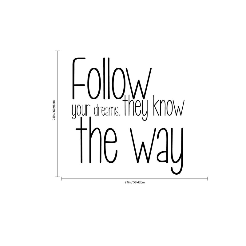 Follow Your Dreams They Know The Way - Inspirational Quote Wall Art Vinyl Decal - Living Room Motivational Wall Art Decal - Life quote vinyl sticker wall decor - Bedroom Vinyl Sticker Decor 4