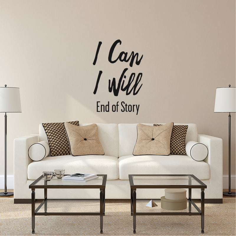 I Can I Will End Of Story - Inspirational Quote Wall Art Vinyl Decal - Living Room Motivational Wall Art Decal - Life quote vinyl sticker wall decor - Bedroom Vinyl Sticker Decor 3