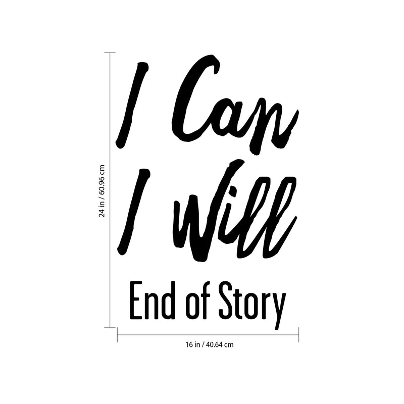 I Can I Will End of Story - Inspirational Quote Wall Art Vinyl Decal - 24" x 16" - Living Room Motivational Wall Art Decal - Life Quote Vinyl Sticker Wall Decor - Bedroom Vinyl Sticker Decor 5