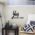 Yes You Can - Inspirational Quote Wall Art Vinyl Decal - Living Room Motivational Wall Art Decal - Life quote vinyl sticker wall decor - Bedroom Vinyl Sticker Decor 3