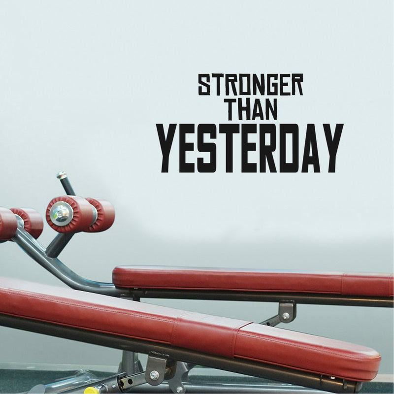 Stronger Than Yesterday - Gym Quotes Wall Art Vinyl Decal - 16" x 30" Motivational Gym Wall Decal - Fitness Quotes Vinyl Sticker- Gym Vinyl Signs 1