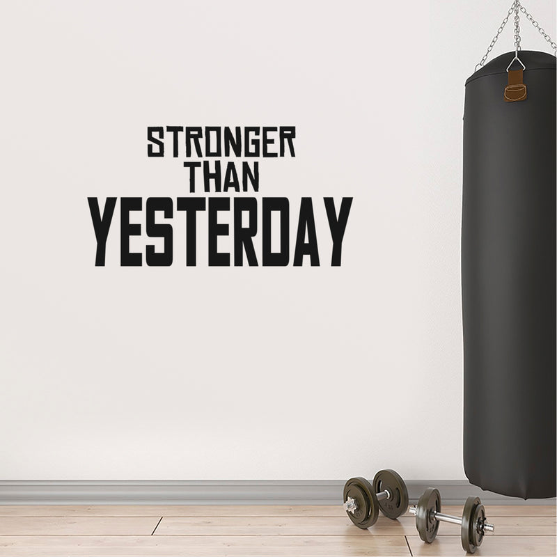 Stronger Than Yesterday - Gym Quotes Wall Art Vinyl Decal - 16" x 30" Motivational Gym Wall Decal - Fitness Quotes Vinyl Sticker- Gym Vinyl Signs 3