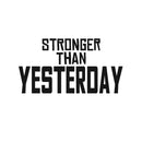 Stronger Than Yesterday - Gym Quotes Wall Art Vinyl Decal - Motivational Gym Wall Decal - Fitness Quotes Vinyl Sticker- Gym Vinyl Signs 1