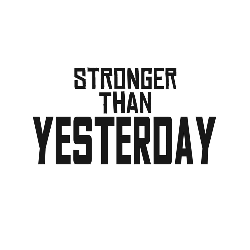 Stronger Than Yesterday - Gym Quotes Wall Art Vinyl Decal - 16" x 30" Motivational Gym Wall Decal - Fitness Quotes Vinyl Sticker- Gym Vinyl Signs 5