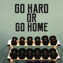 Go Hard or Go Home - Wall Art Vinyl Decal - Decoration Vinyl Sticker - Removable Vinyl Decal - Gym Wall Decal - Fitness Vinyl Sticker - Motivational Vinyl Decal 3