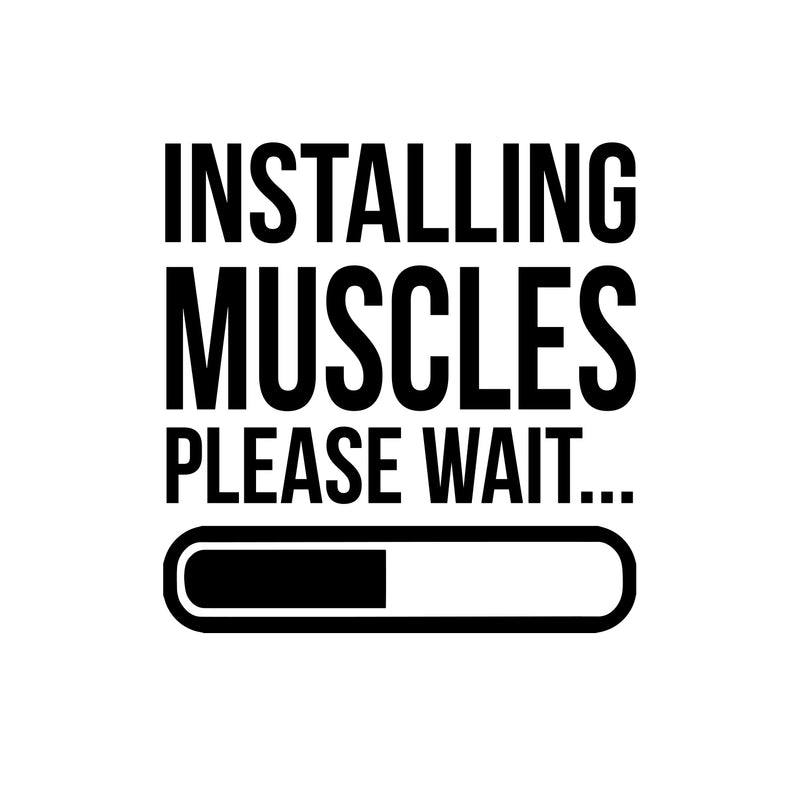 Installing Muscles Please Wait - Inspirational Gym Quotes Wall Art Vinyl Decal - 18" x 18" Decoration Vinyl Sticker - Gym Wall Decal Stickers - Fitness Vinyl Sticker - Motivational Gym Vinyl Decals 1