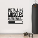 Installing Muscles Please Wait - Inspirational Gym Quotes Wall Art Vinyl Decal - Decoration Vinyl Sticker - Gym Wall Decal Stickers - Fitness Vinyl Sticker - Motivational Gym Vinyl Decals 3