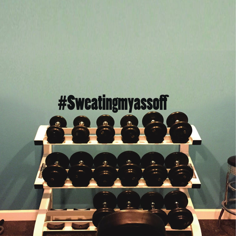 Sweating My A$s Off - Inspirational Gym Quotes Wall Art Vinyl Decal - orkout Wall Decals - Gym Wall Decal Stickers - Fitness Vinyl Sticker - Motivational Gym Vinyl Decals 2