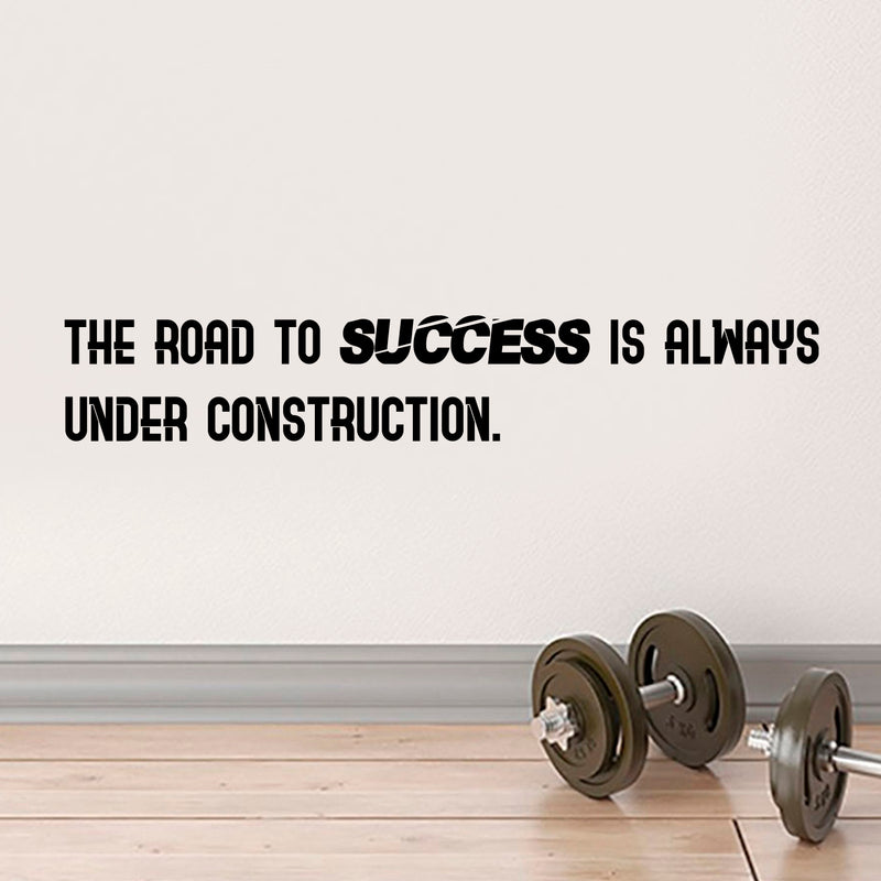 The Road To Success Is Always Under Construction - Inspirational Gym Quotes Wall Art Decal - orkout Wall Decals - Gym Wall Decal Stickers - Fitness Vinyl Sticker - Motivational Wall Decals 3