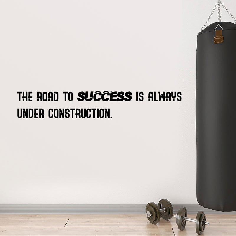 The Road To Success Is Always Under Construction - Inspirational Gym Quotes Wall Art Decal - orkout Wall Decals - Gym Wall Decal Stickers - Fitness Vinyl Sticker - Motivational Wall Decals 2