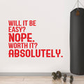 Will It Be Easy Nope Worth It Absolutely - Motivational Quote Wall Art Decal - 23" x 34" - Life Quote Wall Decals - Inspirational Gym Wall Decals - Office Vinyl Wall Decal (23" x 34"; Red) 1