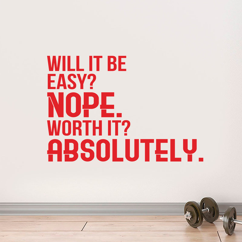 Will It Be Easy Nope Worth It Absolutely - Motivational Quote Wall Art Decal - 23" x 34" - Life Quote Wall Decals - Inspirational Gym Wall Decals - Office Vinyl Wall Decal (23" x 34"; Red) 2