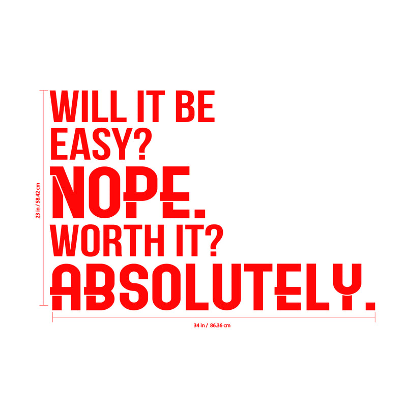 Will It Be Easy Nope Worth It Absolutely - Motivational Quote Wall Art Decal - 23" x 34" - Life Quote Wall Decals - Inspirational Gym Wall Decals - Office Vinyl Wall Decal (23" x 34"; Red) 3