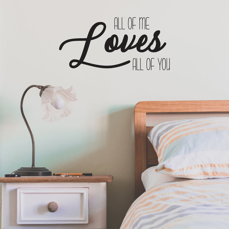Husband and Wife Bedroom Vinyl Wall Art Decal - All of Me Loves All of You - 11" x 23" Inspirational Love Quote Home Decor Removable Vinyl Sticker Decals for Couples Newlyweds 3