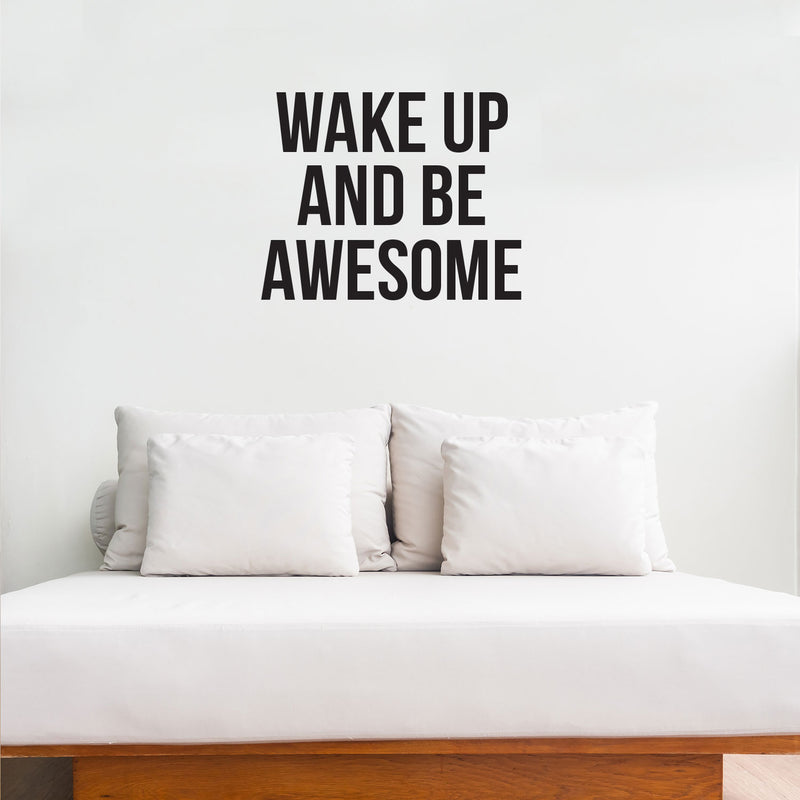 Wake Up And Be Awesome - Inspirational Life Quotes Wall Decals - Wall Art Decal - Bedroom Wall Vinyl Decals - Motivational Quote Wall Decals - Bedroom Decor Vinyl Stickers 1