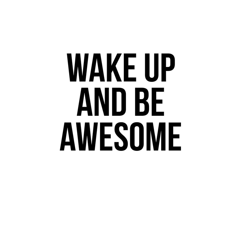 Inspirational Life Quotes Vinyl Wall Art Decal - Wake Up and Be Awesome - 19" x 23" - Motivational Gym Fitness Work Office Quote Sayings Words Removable Home Decor Sticker Decals 1