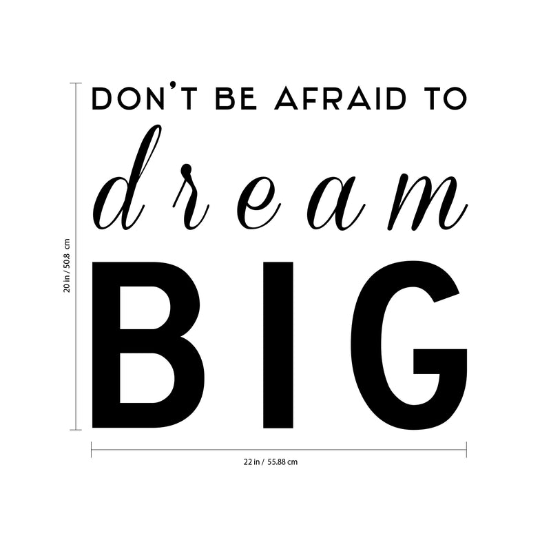 Don't Be Afraid To Dream Big - Wall Art Decal Decoration Vinyl Sticker- Life Quote Vinyl Decal - Motivational Quote Vinyl Sticker - Cute Wall Art Decal 4