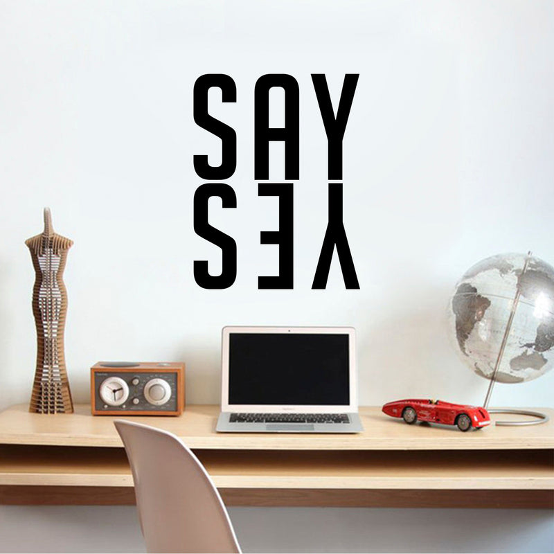 Say Yes - Wall Art Decal 22" x 17" Decoration Vinyl Sticker- Life Quote Vinyl Decal - Motivational Quote Vinyl Sticker - Cute Wall Art Decal 3