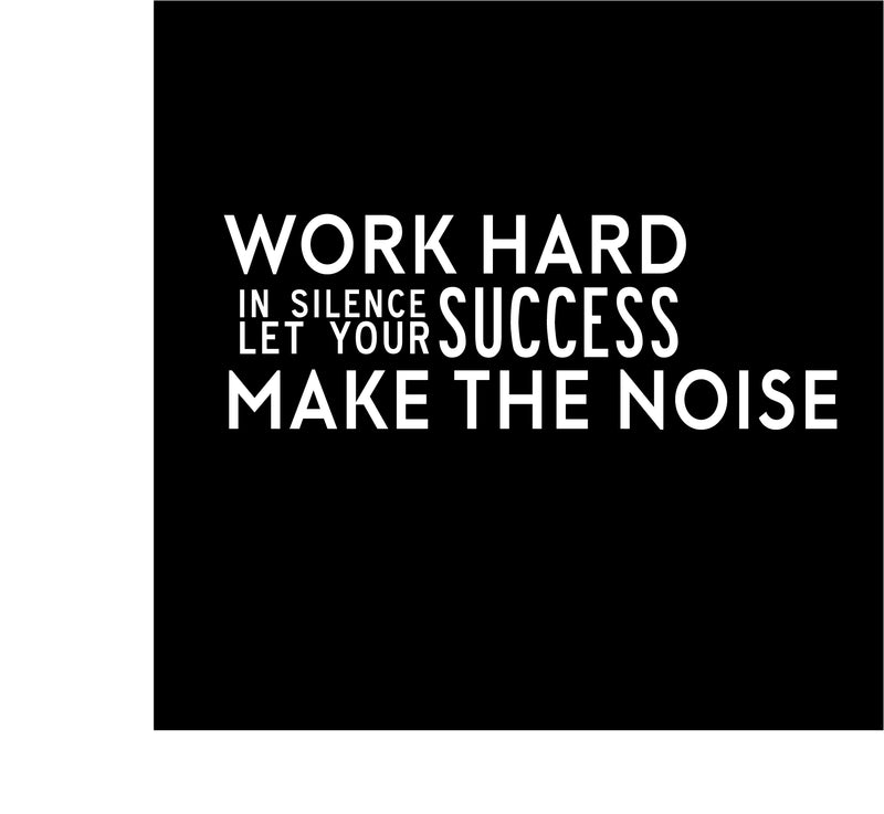 Work Hard in Silence and Let Your Success Make The Noise - Inspirational Quotes Wall Art Vinyl Decal - 20" x 57" Decoration Vinyl Sticker - Motivational Wall Art Decal - Home Office Vinyl (White) 1