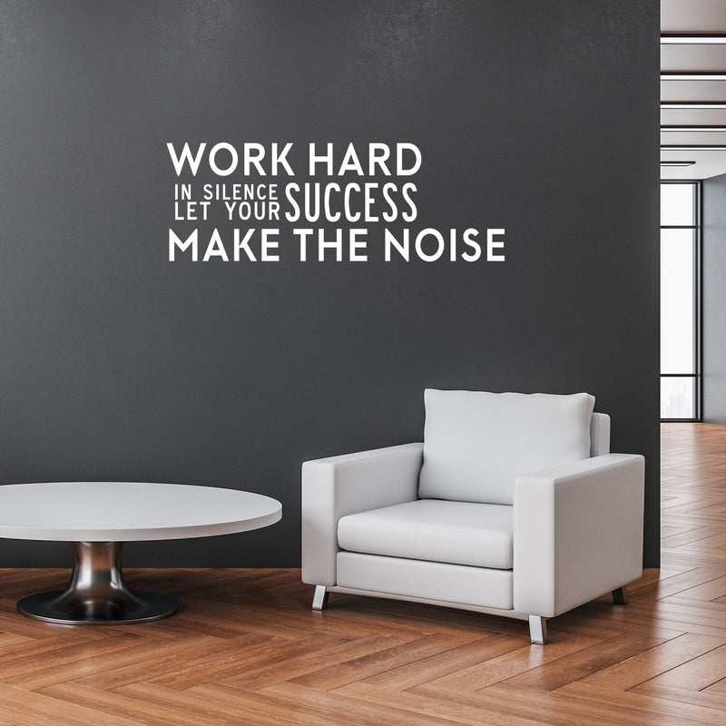 Work Hard in Silence and Let Your Success Make The Noise - Inspirational Quotes Wall Art Vinyl Decal - 20" x 57" Decoration Vinyl Sticker - Motivational Wall Art Decal - Home Office Vinyl (White) 2