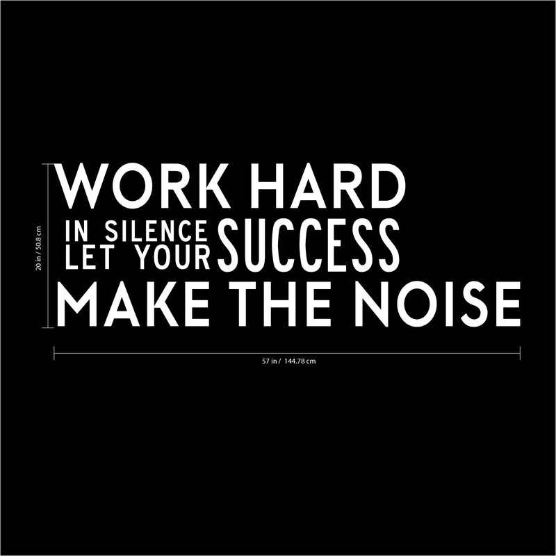 Work Hard in Silence and Let Your Success Make The Noise - Inspirational Quotes Wall Art Vinyl Decal - 20" x 57" Decoration Vinyl Sticker - Motivational Wall Art Decal - Home Office Vinyl (White) 5