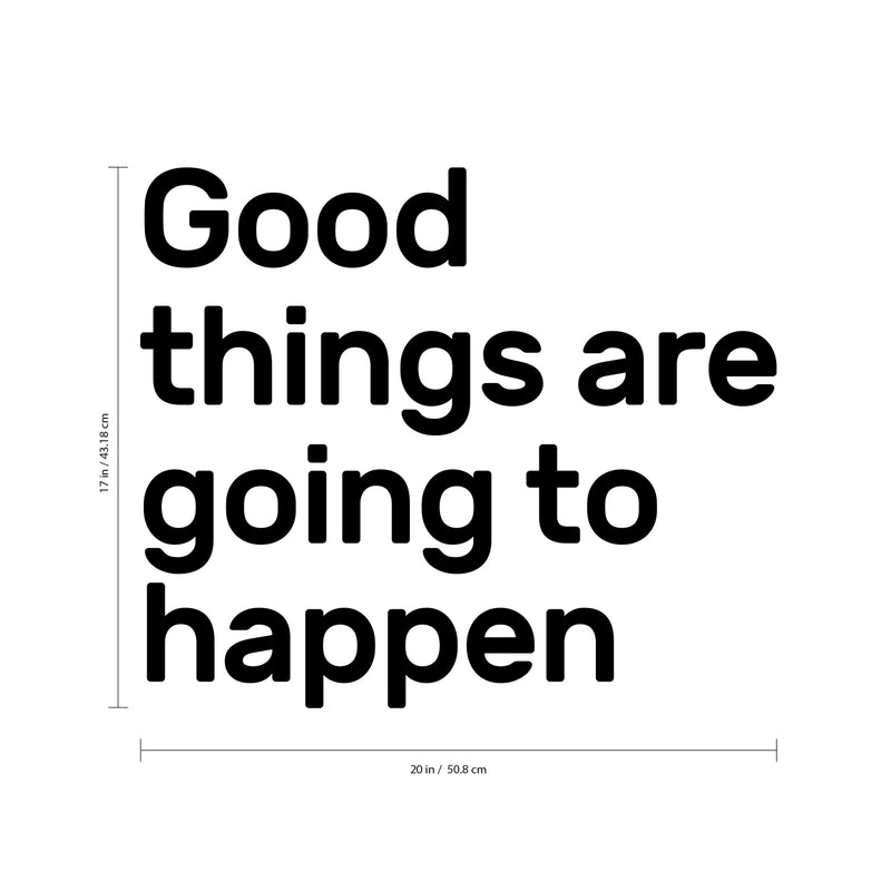 Good Things Are Going Happen Motivational Quote - Wall Art Decal - Decoration Vinyl Sticker - Life Quote Vinyl Decal - Gym Wall Vinyl Sticker - Removable Vinyl Decal 4