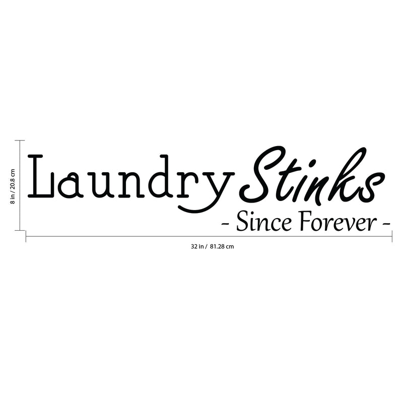 Vinyl Wall Art Decal - Laundry Stinks Since Forever- 8" x 32" - Laundry Room Bathroom Funny Quotes Sayings - Removable Waterproof Sticker Decals Signs 4