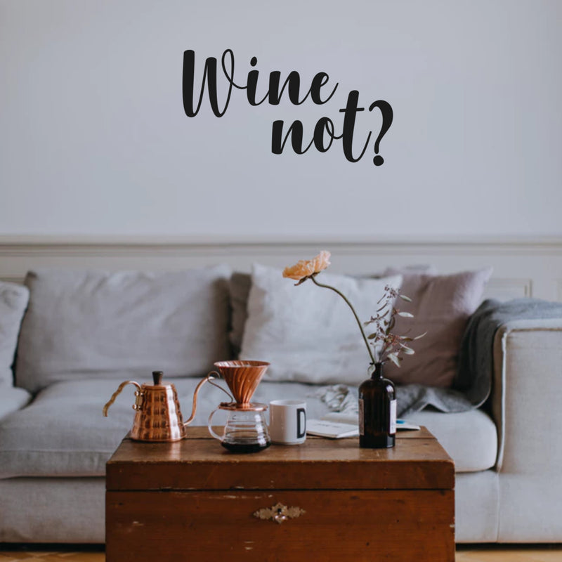 Wine Not? Lettering Inspirational Quote Vinyl Wall Art Decal - Decoration Vinyl Sticker - Living Room Wall Decal Stickers - Winery Vinyl Die Cut Decor Art Quotes - Bar Decals 2