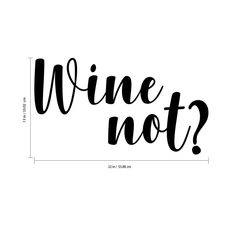 Wine Not? Lettering Inspirational Quote Vinyl Wall Art Decal - Decoration Vinyl Sticker - Living Room Wall Decal Stickers - Winery Vinyl Die Cut Decor Art Quotes - Bar Decals 4