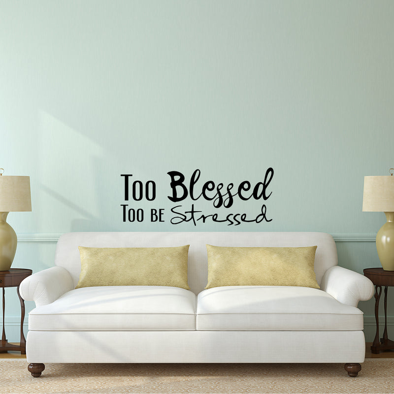 Vinyl Wall Art Decal - Too Blessed to Be Stressed - 13" x 23" - Home Decor Bedroom Living Room Office Work Insirational Motivational Sayings - Removable Sticker Decals Cursive Lettering 3