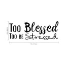 Vinyl Wall Art Decal - Too Blessed to Be Stressed - 13" x 23" - Home Decor Bedroom Living Room Office Work Insirational Motivational Sayings - Removable Sticker Decals Cursive Lettering 4