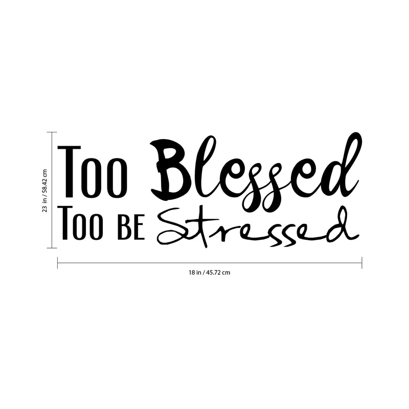 Vinyl Wall Art Decal - Too Blessed to Be Stressed - 13" x 23" - Home Decor Bedroom Living Room Office Work Insirational Motivational Sayings - Removable Sticker Decals Cursive Lettering 4