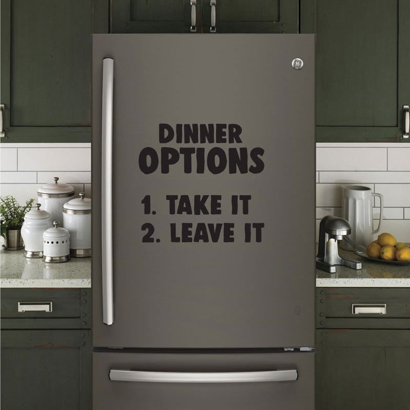 Kitchen Wall Art Vinyl Decal - Dinner Options Take It Or Leave It - 20" X 22" - Funny Quote Sayings Kitchen Dining Room and Restaurant Signs - Humor Sayings Removable Sticker Decals Decor 3