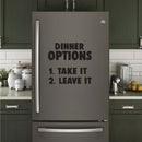 Kitchen Wall Art Vinyl Decal - Dinner Options Take It Or Leave It - 20" X 22" - Funny Quote Sayings Kitchen Dining Room and Restaurant Signs - Humor Sayings Removable Sticker Decals Decor 3