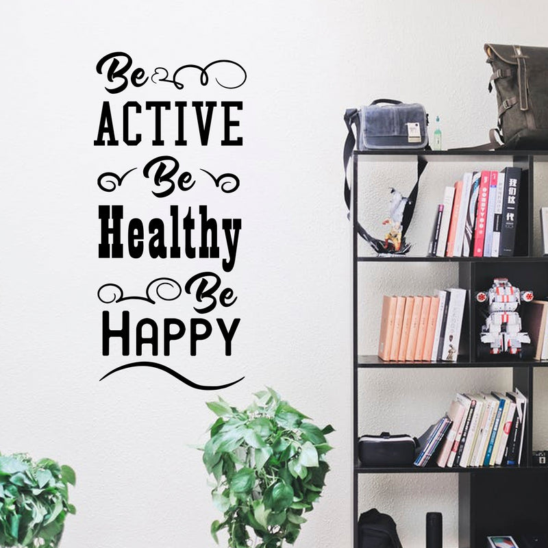 Be Active Be Healthy Be Happy - Inspirational Quote - Wall Art Decal - Motivational Life Quotes Vinyl Decal - Bedroom Wall Decoration - Living Room Wall Art Decor 3