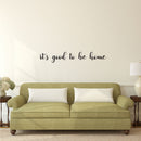 It's Good To Be Home Lettering - Inspirational Quotes Wall Art Vinyl Decal - Decoration Vinyl Sticker - Motivational Wall Art Decal - Bedroom Living Room Decor - Trendy Wall Art Vinyl 2