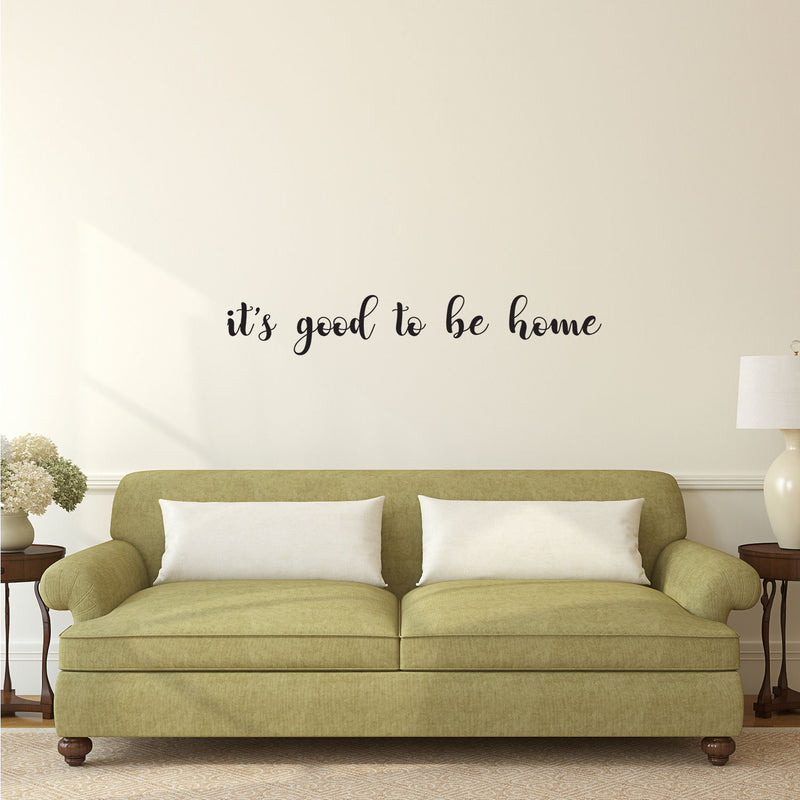 Inspirational Family Quote Wall Art Vinyl Decal - It’s Good to Be Home Lettering - 5" X 31" - Motivational Sayings Home Decor - Living Room Kitchen Removable Sticker Decals - Welcome Home 2