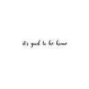 It's Good To Be Home Lettering - Inspirational Quotes Wall Art Vinyl Decal - Decoration Vinyl Sticker - Motivational Wall Art Decal - Bedroom Living Room Decor - Trendy Wall Art Vinyl 1