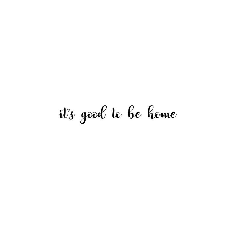 It's Good To Be Home Lettering - Inspirational Quotes Wall Art Vinyl Decal - Decoration Vinyl Sticker - Motivational Wall Art Decal - Bedroom Living Room Decor - Trendy Wall Art Vinyl 1