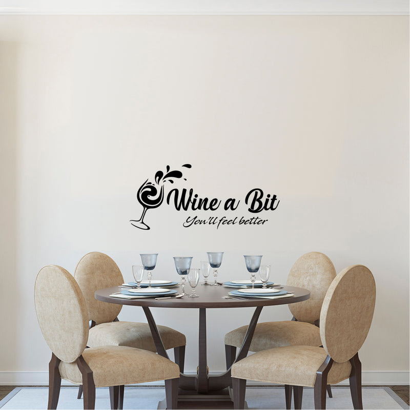 Wine a Bit You'll Feel Better Lettering - Inspirational Quote Vinyl Wall Art Decal - Decoration Vinyl Sticker - Living Room Wall Decal Stickers - Winery Vinyl Die Cut Decor Art Quotes 2