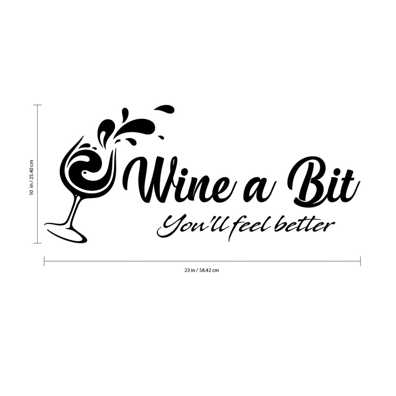 Wine a Bit You'll Feel Better Lettering - Inspirational Quote Vinyl Wall Art Decal - Decoration Vinyl Sticker - Living Room Wall Decal Stickers - Winery Vinyl Die Cut Decor Art Quotes 4