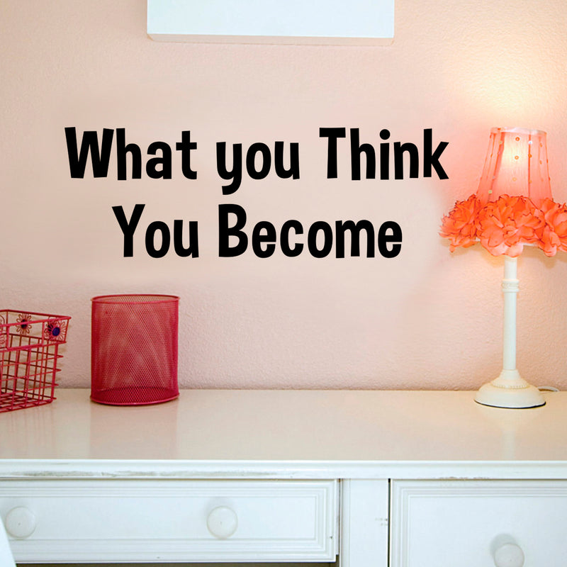 What You Think You Become - Inspirational Quotes Wall Art Vinyl Decal - Decoration Vinyl Sticker - Motivational Wall Art Decal - Bedroom Living Room Decor - Trendy Wall Art 2