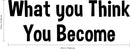 What You Think You Become - Inspirational Quotes Wall Art Vinyl Decal - Decoration Vinyl Sticker - Motivational Wall Art Decal - Bedroom Living Room Decor - Trendy Wall Art 4