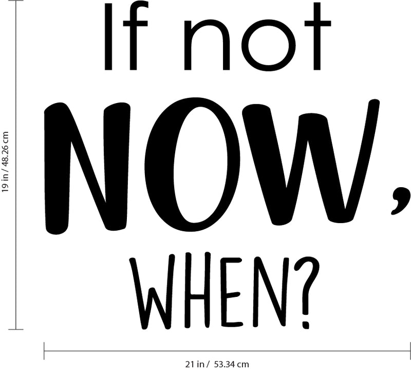 If Not Now; When? - Inspirational Life Quotes - Wall Art Decal Decoration Wall Art Vinyl Sticker - Bedroom Living Room Wall Decor - Motivational Wall Stickers Decals 4