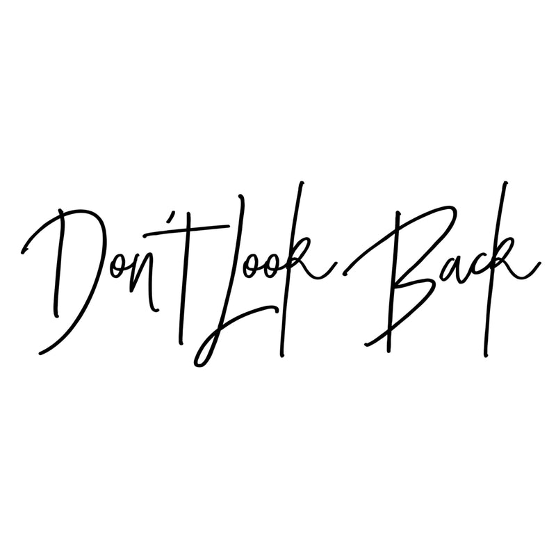 Don't Look Back Motivational Quote - Wall Art Decal Positive Life Quote Vinyl Wall Decal - Living Room Wall Decor - Bedroom Wall Decoration - Inspirational Life Quote Vinyl Decals 1