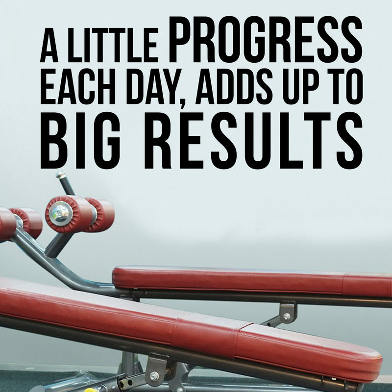 A little Progress Each Day; Adds Up To Big Results - Motivational Quote - Wall Art Decal Life Quote Vinyl Sticker - Inspirational Fitness Quote Gym Wall Art Decor 3