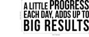 A little Progress Each Day; Adds Up To Big Results - Motivational Quote - Wall Art Decal Life Quote Vinyl Sticker - Inspirational Fitness Quote Gym Wall Art Decor 4